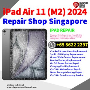 Best iPad Air 11 (M2) 2024 Repair Shop Singapore-Apple iPad 修理中心