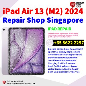 Best iPad Air 13 (M2) 2024 Repair Shop Singapore-Apple iPad 修理中心