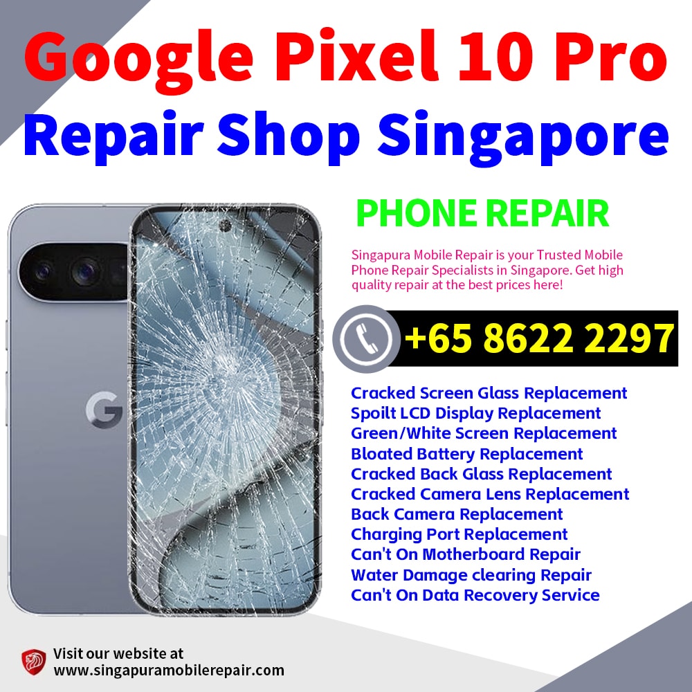 Cheapest Google Pixel 10 Pro Repair Service Center Shop Singapore