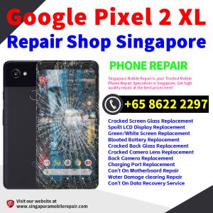 Cheapest Google Pixel 2XL Repair Service Center Shop Singapore