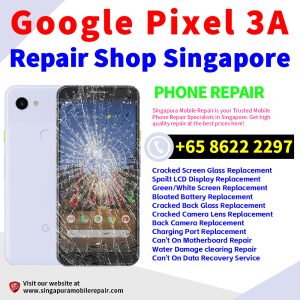 Cheapest Google Pixel 3A Repair Service Center Shop Singapore