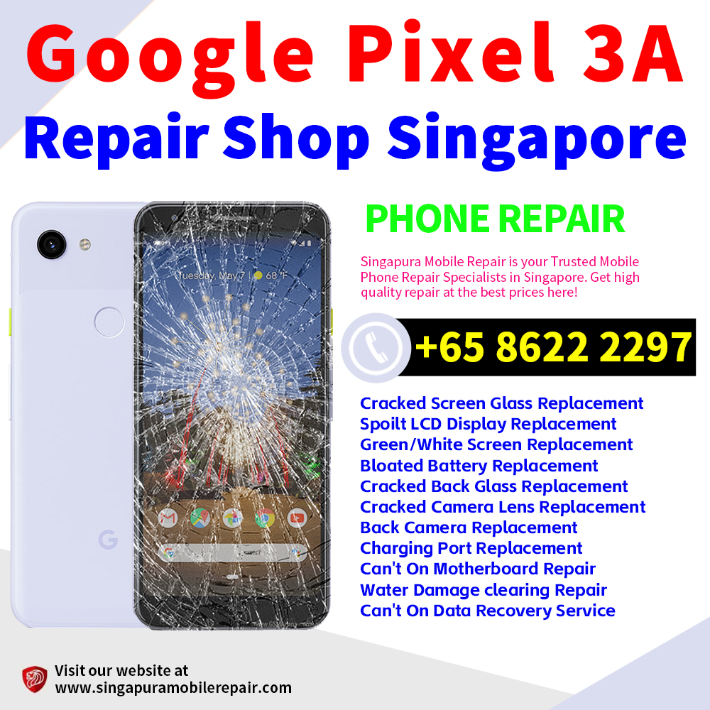 Cheapest Google Pixel 3A Repair Service Center Shop Singapore