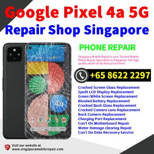 Cheapest Google Pixel 4A 5G Repair Service Center Shop Singapore