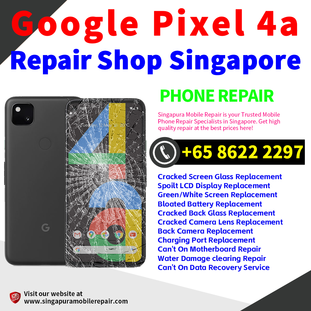 Cheapest Google Pixel 4A 4G Repair Service Center Shop Singapore