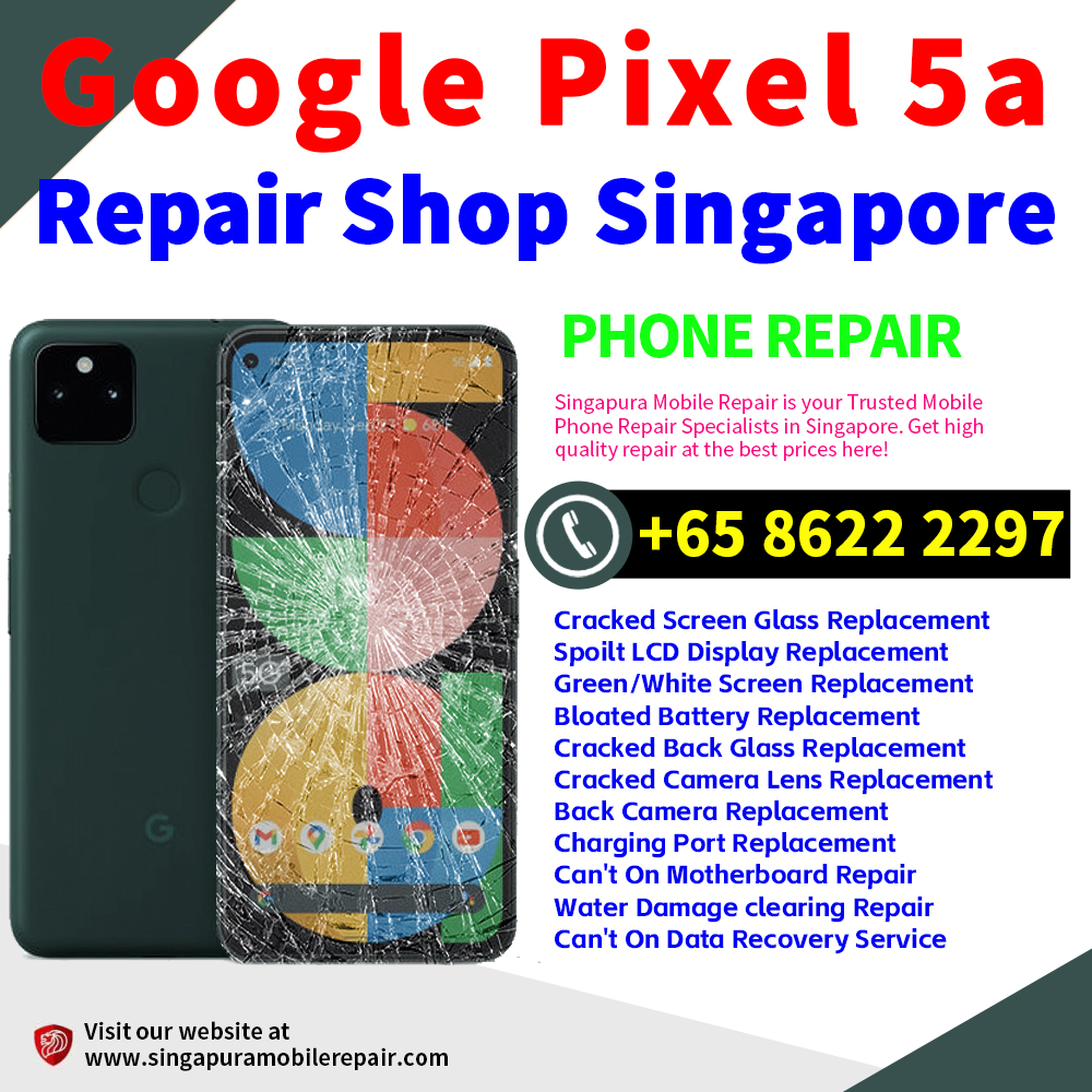 Cheapest Google Pixel 5A 5G Repair Service Center Shop Singapore