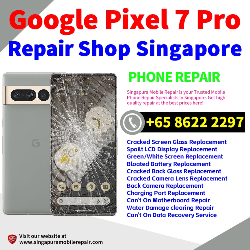 Cheapest Google Pixel 7 Pro Repair Service Center Shop Singapore