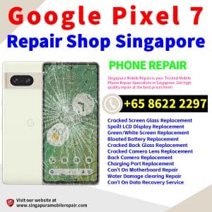 Cheapest Google Pixel 7 Repair Service Center Shop Singapore