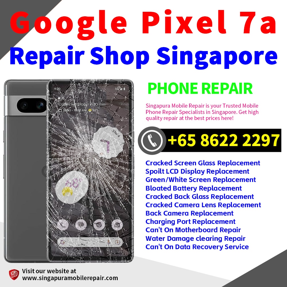Cheapest Google Pixel 7A Repair Service Center Shop Singapore