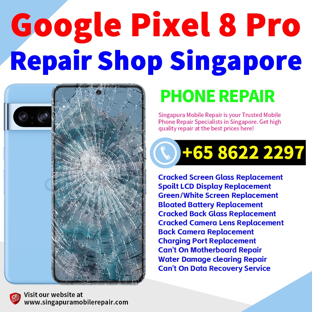 Cheapest Google Pixel 8 Pro Repair Service Center Shop Singapore