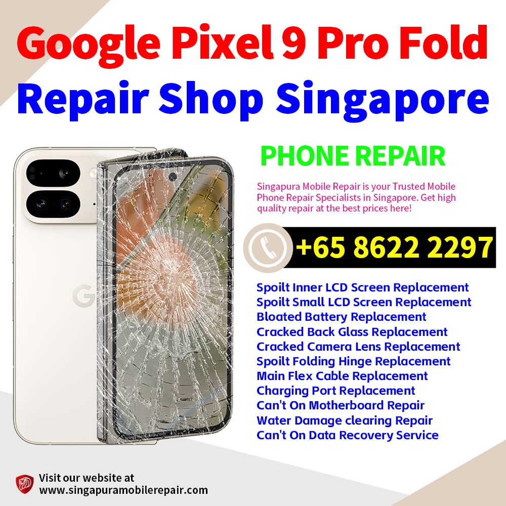 Cheapest Google Pixel 9 Pro Fold Repair Service Center Shop Singapore