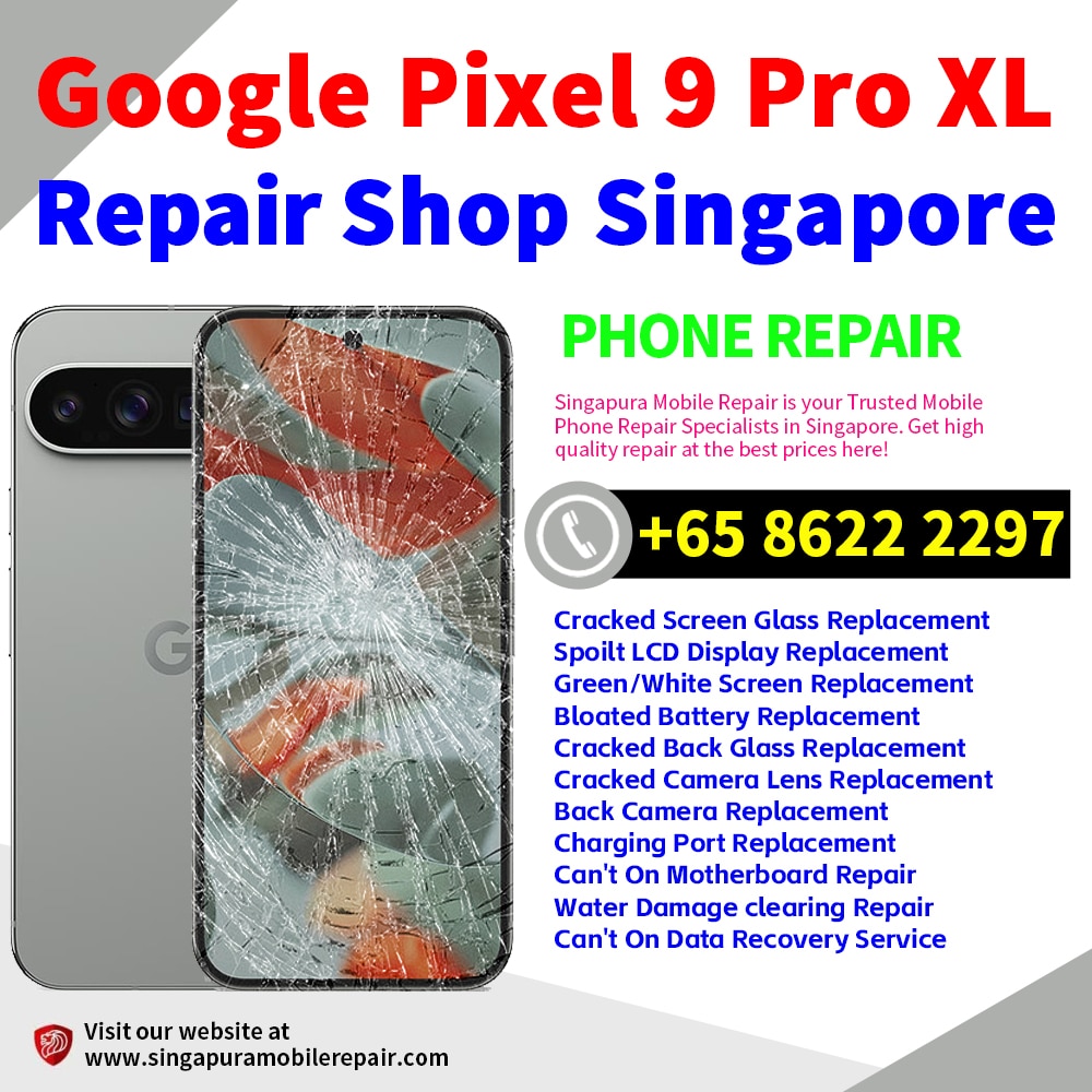 Cheapest Google Pixel 9 Pro XL Repair Service Center Shop Singapore