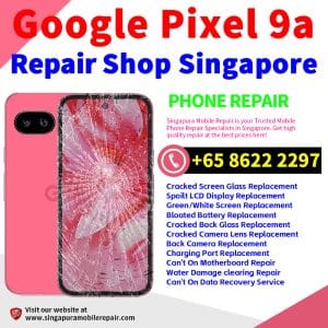 Cheapest Google Pixel 9A Repair Service Service Center Shop Singapore