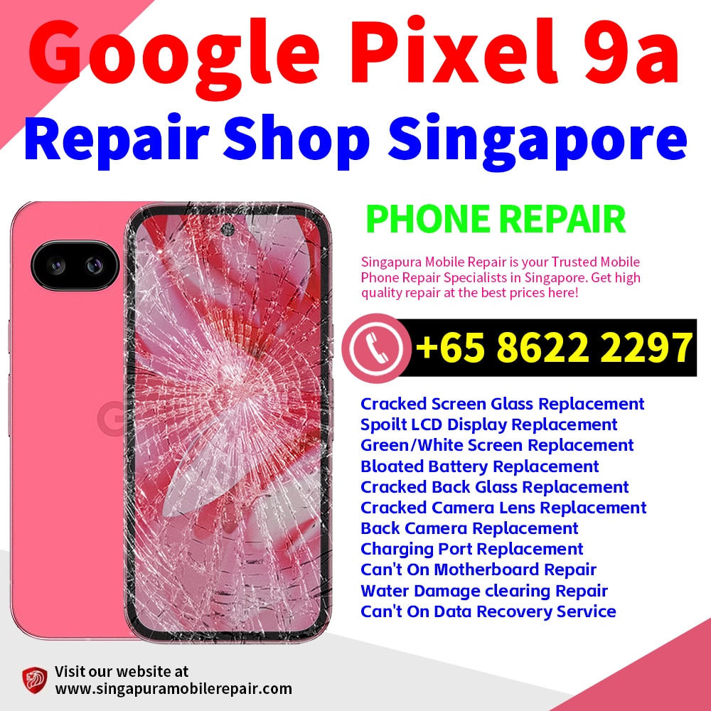 Cheapest Google Pixel 9A Repair Service Service Center Shop Singapore
