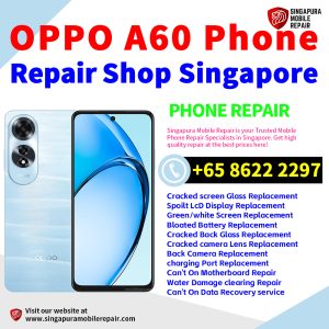 OPPO A60 Repair Shop Singapore-OPPO手机维修中心