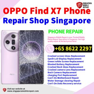 OPPO Find X7 Repair Shop Singapore-OPPO手机维修中心