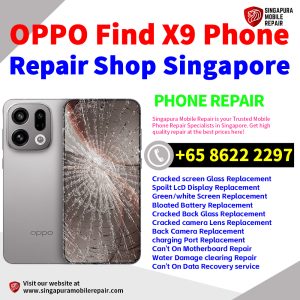 OPPO Find X9 Repair Shop Singapore-OPPO手机维修中心