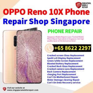 OPPO Reno 10X Repair Shop Singapore-OPPO手机维修中心