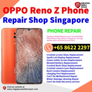 OPPO Reno Z Repair Shop Singapore-OPPO手机维修中心