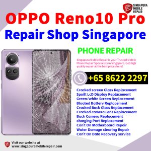 OPPO Reno10 Pro Repair Shop Singapore-OPPO手机维修中心