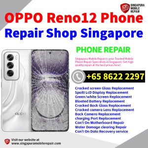 OPPO Reno12 Repair Shop Singapore-OPPO手机维修中心