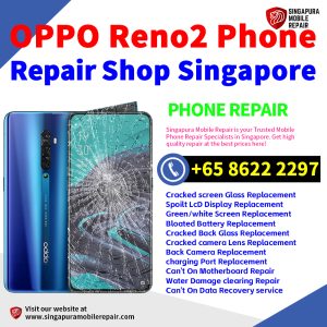 OPPO Reno2 Repair Shop Singapore-OPPO手机维修中心