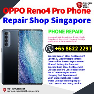 OPPO Reno4 Pro Repair Shop Singapore-OPPO手机维修中心