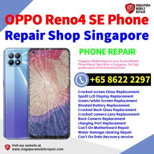 OPPO Reno4 SE Repair Shop Singapore-OPPO手机维修中心