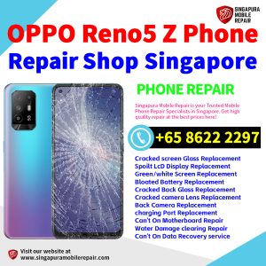 OPPO Reno5 Z Repair Shop Singapore-OPPO手机维修中心