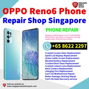 OPPO Reno6 Repair Shop Singapore-OPPO手机维修中心