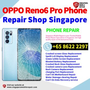 OPPO Reno6 Pro Repair Shop Singapore-OPPO手机维修中心
