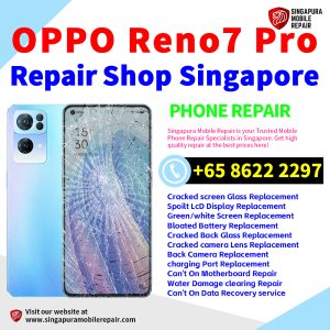 OPPO Reno7 Pro Repair Shop Singapore-OPPO手机维修中心