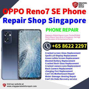 OPPO Reno7 SE Repair Shop Singapore-OPPO手机维修中心