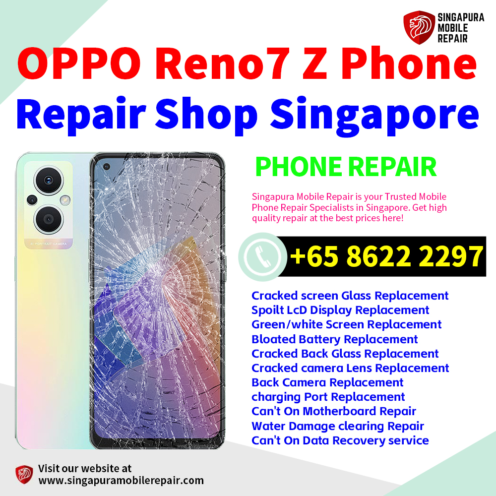 Cheapest OPPO Reno7 Z Repair Service Center Shop Singapore