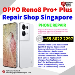 OPPO Reno8 Pro+ Plus Repair Shop Singapore-OPPO手机维修中心