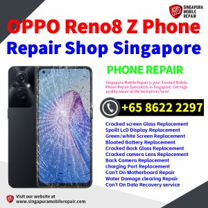OPPO Reno8 Z Repair Shop Singapore-OPPO手机维修中心