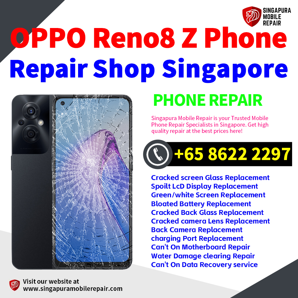 Cheapest OPPO Reno8 Z Repair Service Center Shop Singapore