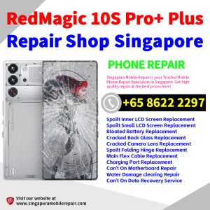 RedMagic 10S Pro+ Repair Shop Singapore-红魔手机维修中心