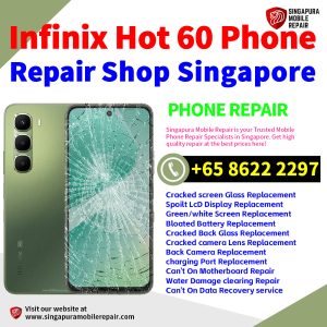Infinix Hot 60 Repair Shop Singapore-Infinix手机维修中心