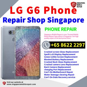 LG G6 Repair Shop Singapore-LG手机维修中心
