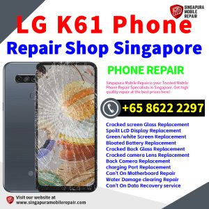 LG K61 Repair Shop Singapore-LG手机维修中心