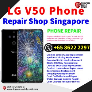 LG V50 Repair Shop Singapore-LG手机维修中心