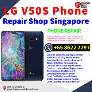 LG V50S Repair Shop Singapore-LG手机维修中心