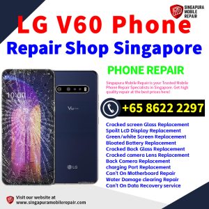 LG V60 Repair Shop Singapore-LG手机维修中心