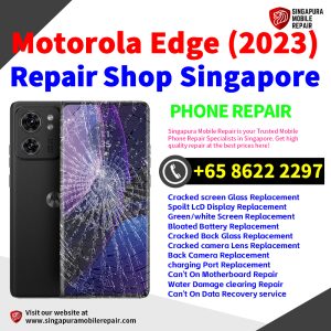 Motorola Edge (2023) Repair Shop Singapore-摩托罗拉手机维修中心