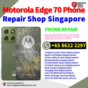Motorola Edge 70 Repair Shop Singapore-摩托罗拉手机维修中心