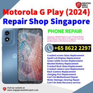 Motorola G Play (2024) Repair Shop Singapore-摩托罗拉手机维修中心