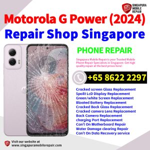 Motorola G Power (2024) Repair Shop Singapore-摩托罗拉手机维修中心