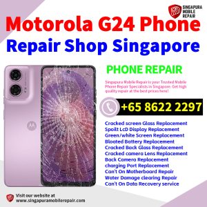Motorola G24 Repair Shop Singapore-摩托罗拉手机维修中心
