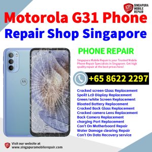 Motorola G31 Repair Shop Singapore-摩托罗拉手机维修中心