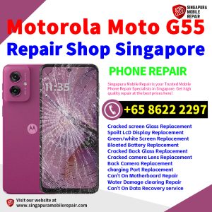 Motorola G55 Repair Shop Singapore-摩托罗拉手机维修中心